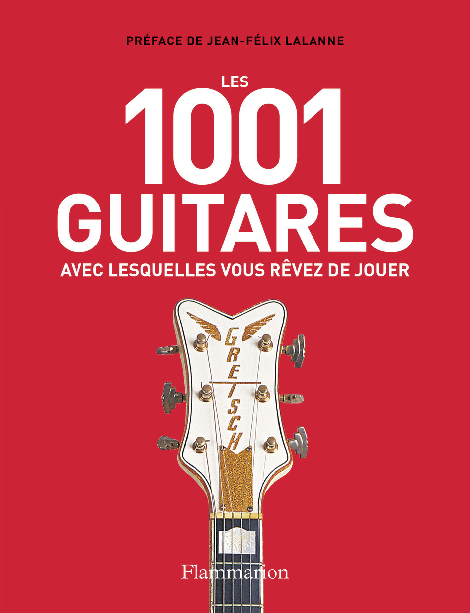 Les 1001 guitares avec lesquelles vous rêvez de jouer