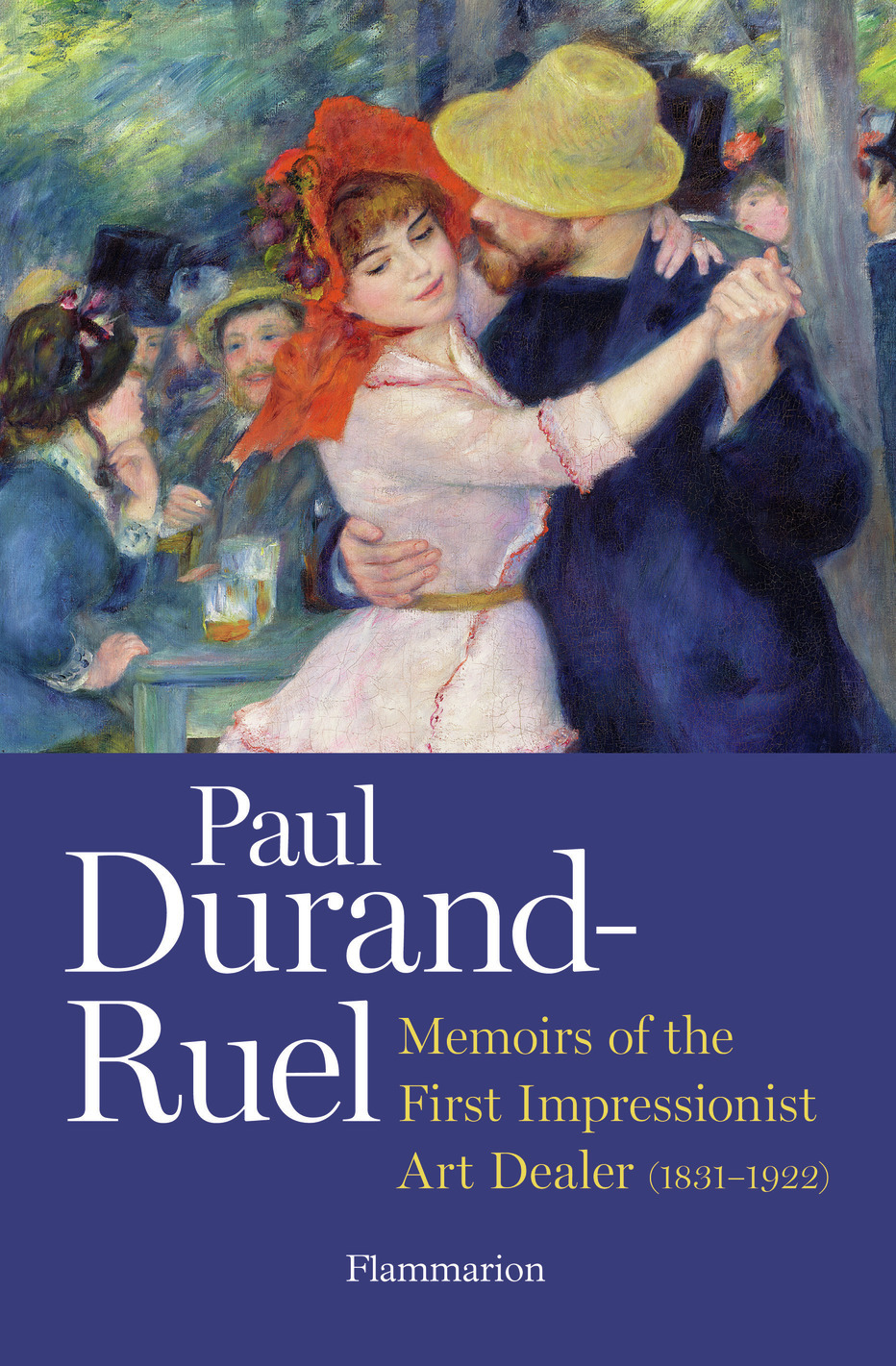 Memoir of the First Impressionist Art Dealer (1831-1922)