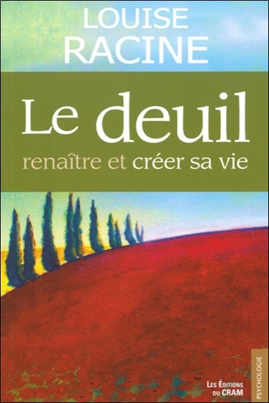Le deuil - Renaître et créer sa vie