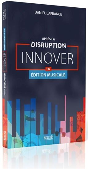 APRES LA DISRUPTION. INNOVER EN EDITION MUSICALE