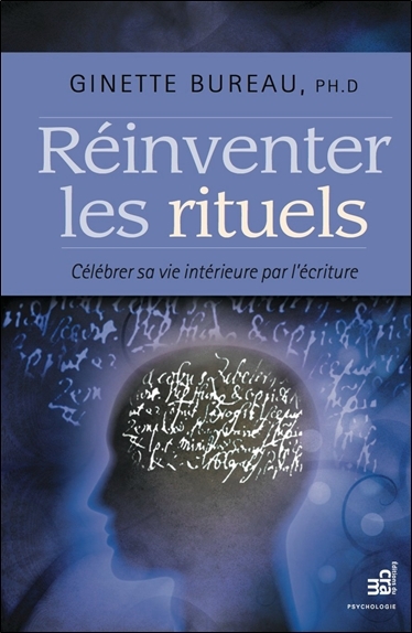 Réinventer les rituels - Célébrer sa vie intérieure par l'écriture