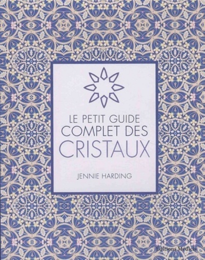 Le petit guide complet des cristaux (Poche)