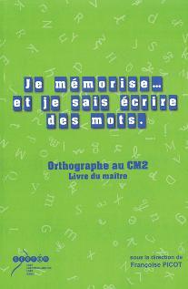 JE MEMORISE ET JE SAIS ECRIRE DES MOTS : LIVRE DU MAITRE ET CAHIER DE L'ELEVE - CM2