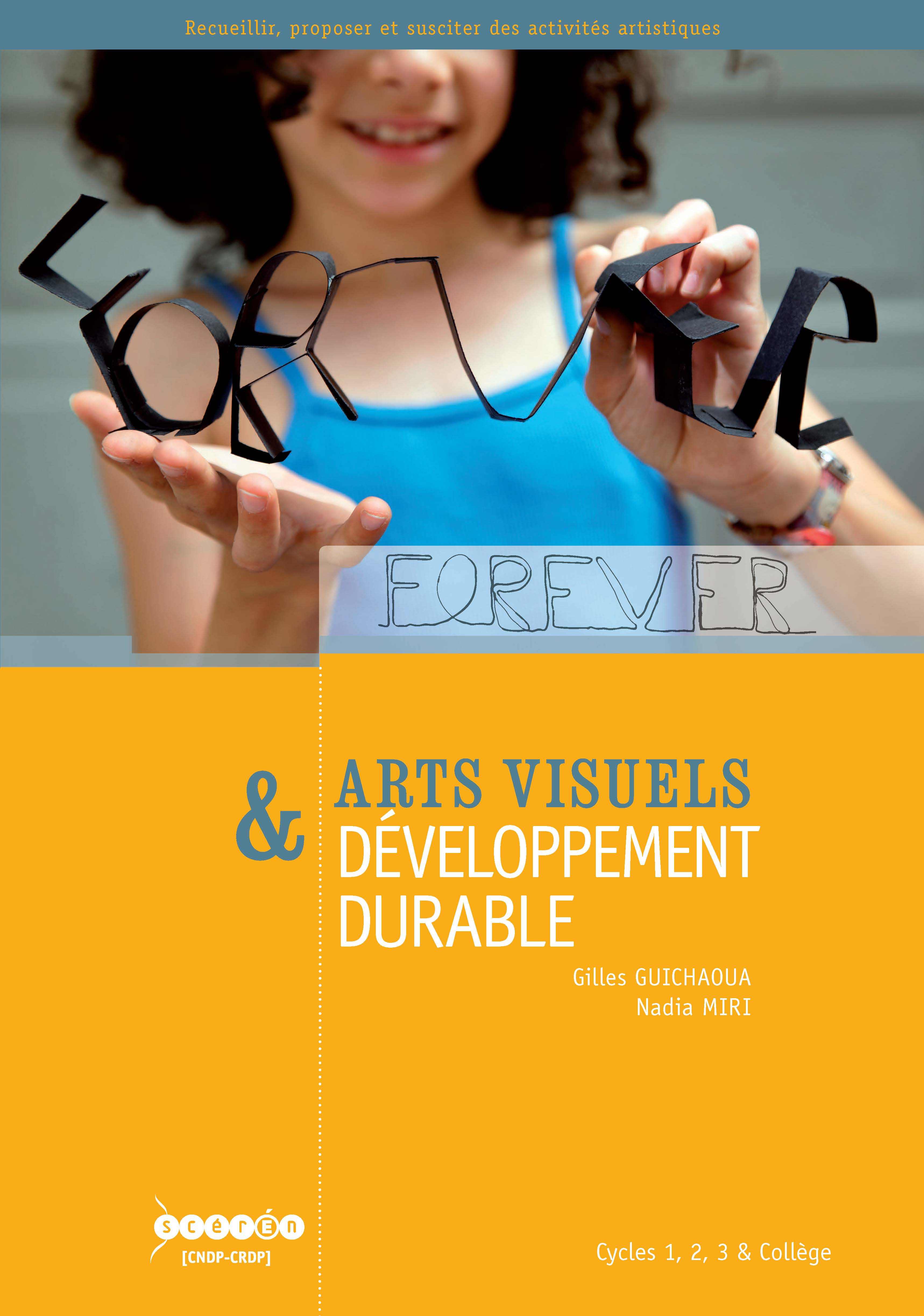 Arts visuels & développement durable - cycles 1, 2, 3 & collège