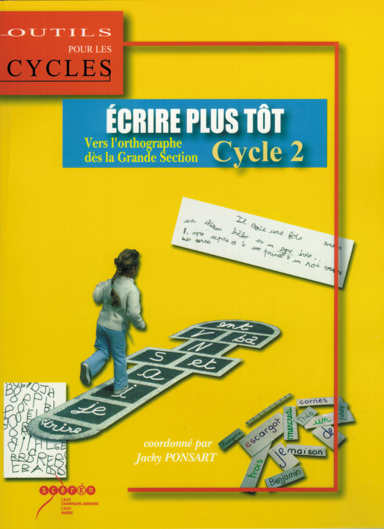 Ecrire plus tôt - vers l'orthographe dès la grande section, cycle 2