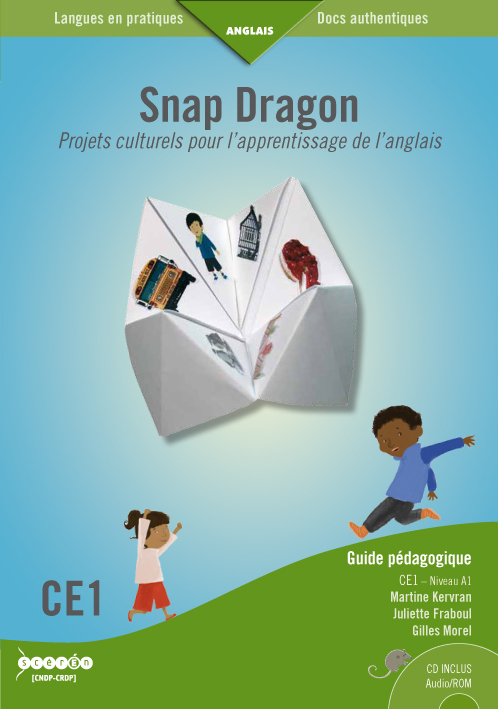 SNAP DRAGON CE1 - NIVEAU A1 - PROJETS CULTURELS POUR L'APPRENTISSAGE DE L'ANGLAIS