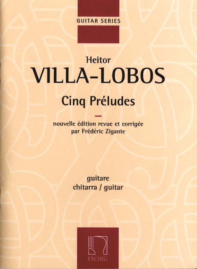 HEITOR VILLA-LOBOS  :  CINQ PRELUDES -  NOUVELLE EDITION REVUE ET CORRIGEE PAR FREDERIC ZIGANTE