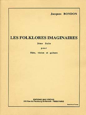 JACQUES BONDON : FOLKLORES IMAGINAIRES N 2 FLUTE-VIOLON-GUITARE - ENSEMBLE DE CHAMBRE