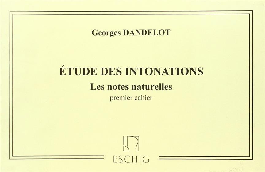 GEORGES DANDELOT : ETUDE DES INTONATIONS 1 -  LES NOTES NATURELLES - 1ER CAHIER