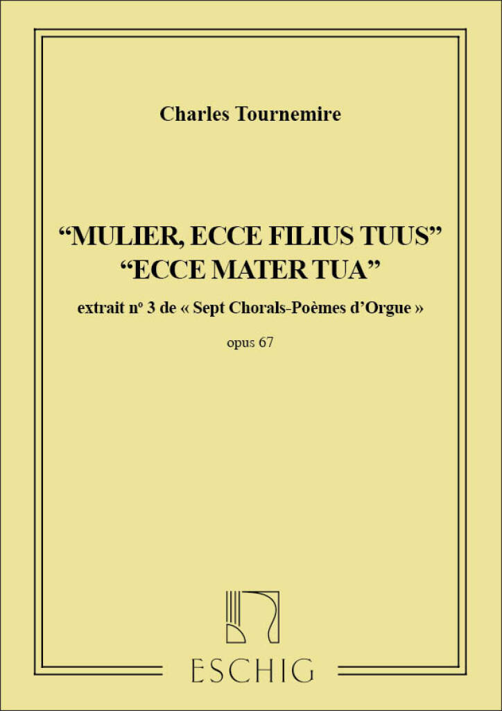 MULIER, ECCE FILIUS TUUS, ECCE MATER TUA EXTRAIT N 3 DE SEPT CHORALS-POEMES D'ORGUE OP.67
