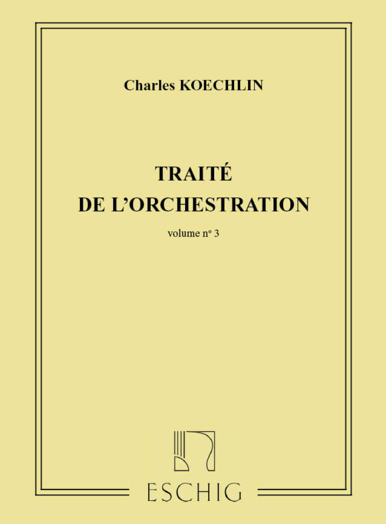 CHARLES KOECHLIN : TRAITE DE L'ORCHESTRATION VOLUME 3