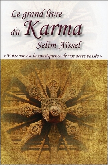 Le grand livre du Karma - Votre vie est la conséquence de vos actes passés