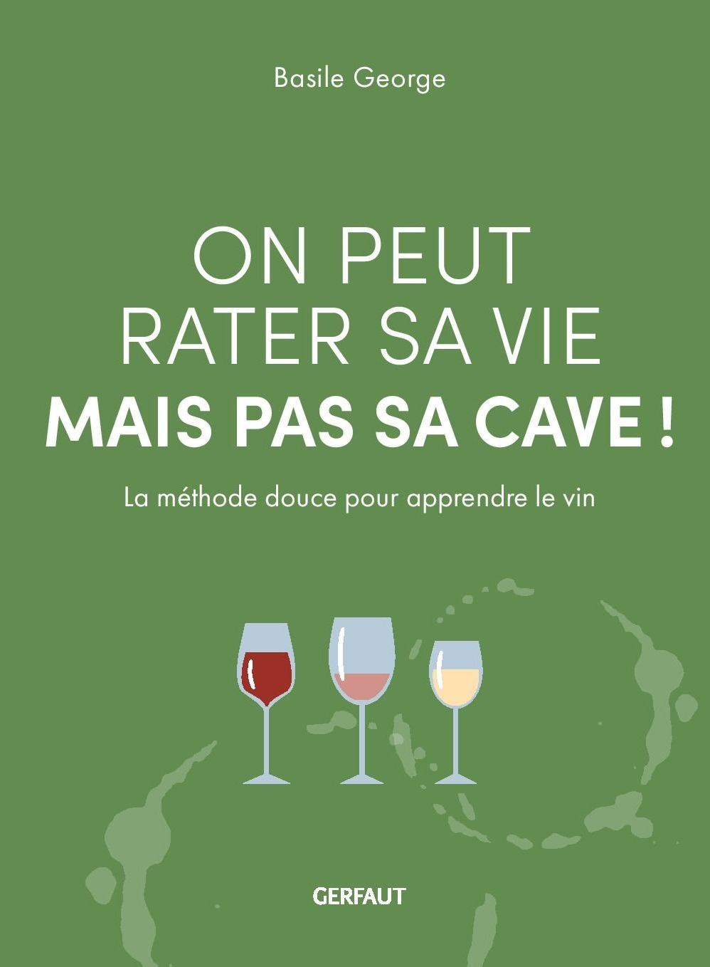 On peut rater sa vie mais pas sa cave !