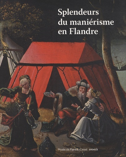 SPLENDEUR DU MANIERISME EN FLANDRE 1500 1575