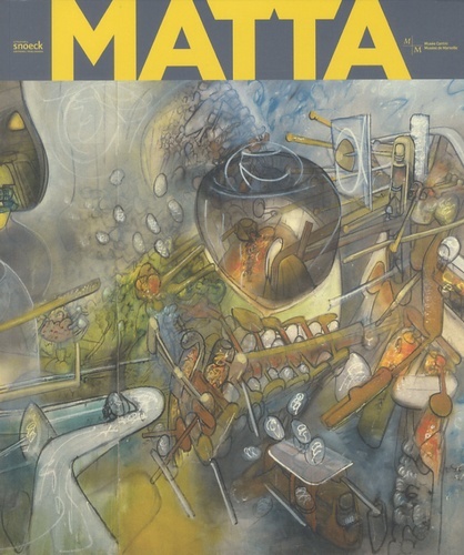 MATTA DU SURREALISME A L HISTOIRE