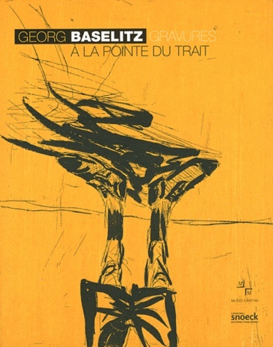 GEORG BASELITZ GRAVURES A LA POINTE DU TRAIT