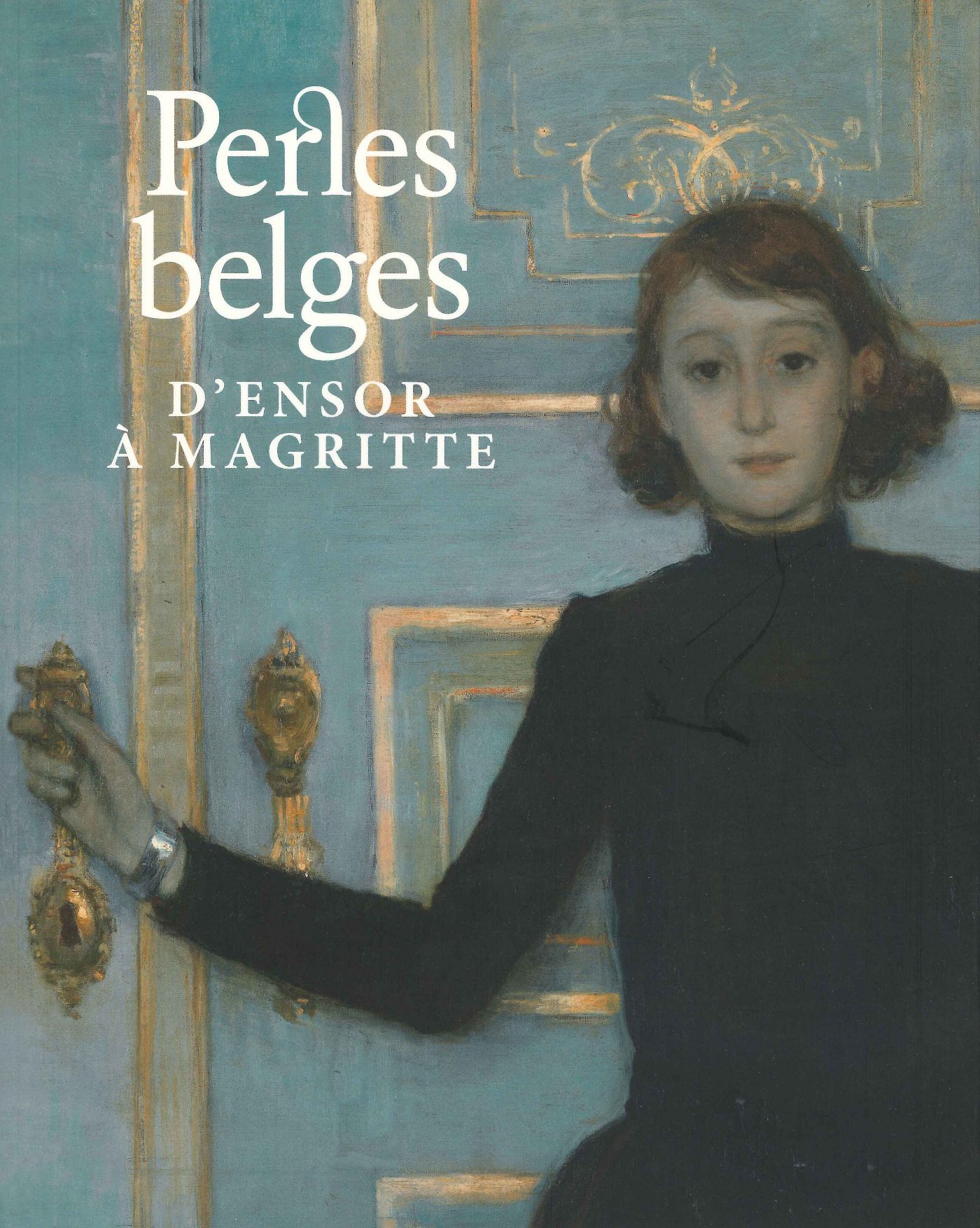 PERLES BELGES - D'ENSOR A MAGRITTE
