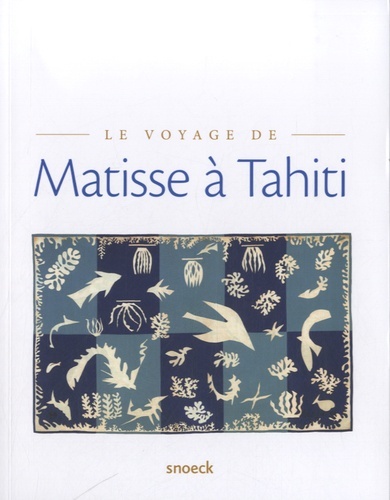 VOYAGE DE MATISSE A TAHITI - MUSEE DE MERU