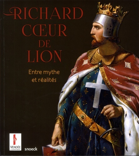 RICHARD COEUR DE LION ENTRE MYTHE ET REALITES