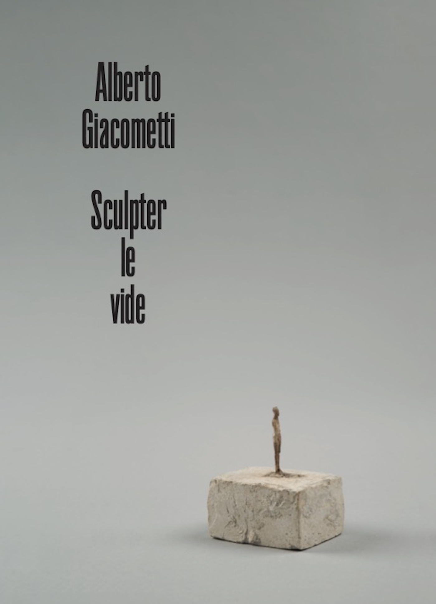 Alberto Giacometti. Sculpter le vide