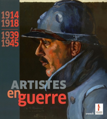 1914-1918/1939-1945 ARTISTES EN GUERRE