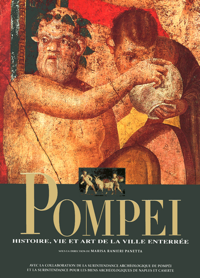 Pompeï - Histoire, vie et art de la ville enterrée