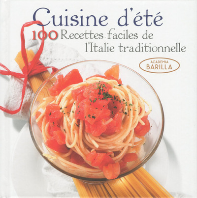 Cuisine d'été - 100 recettes faciles de l'Italie traditionnelle