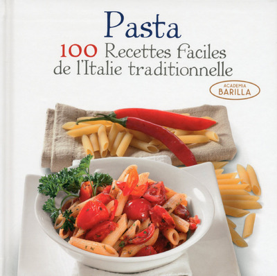 Pasta - 100 recettes faciles de l'Italie traditionnelle