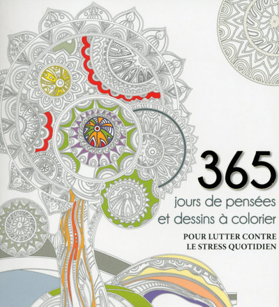 365 jours de pensées et dessins à colorier - pour lutter contre le stress quotidien
