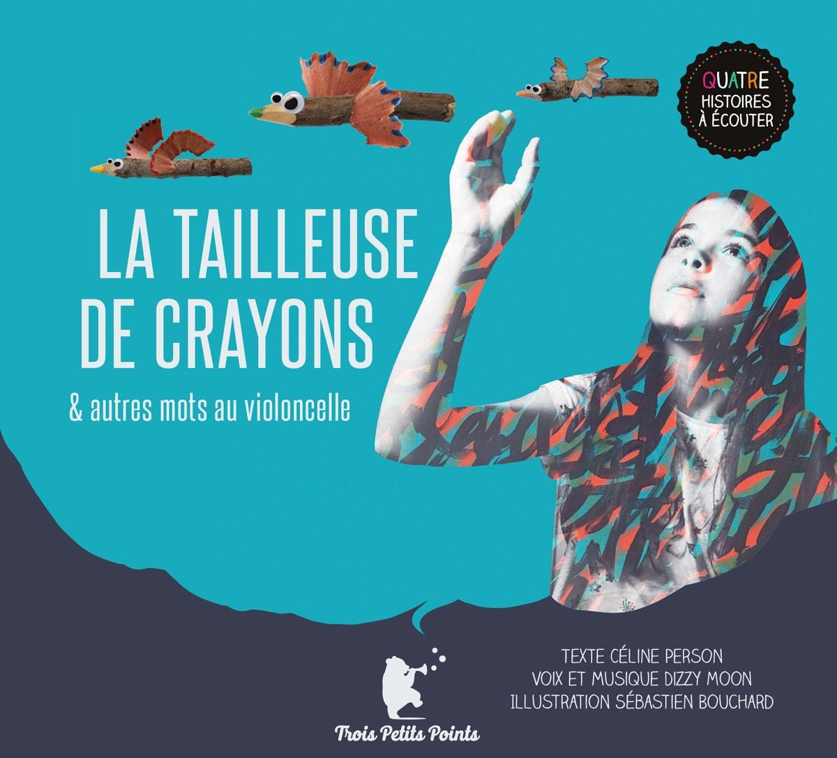La tailleuse de crayons et autres histoires de mots au violoncelle