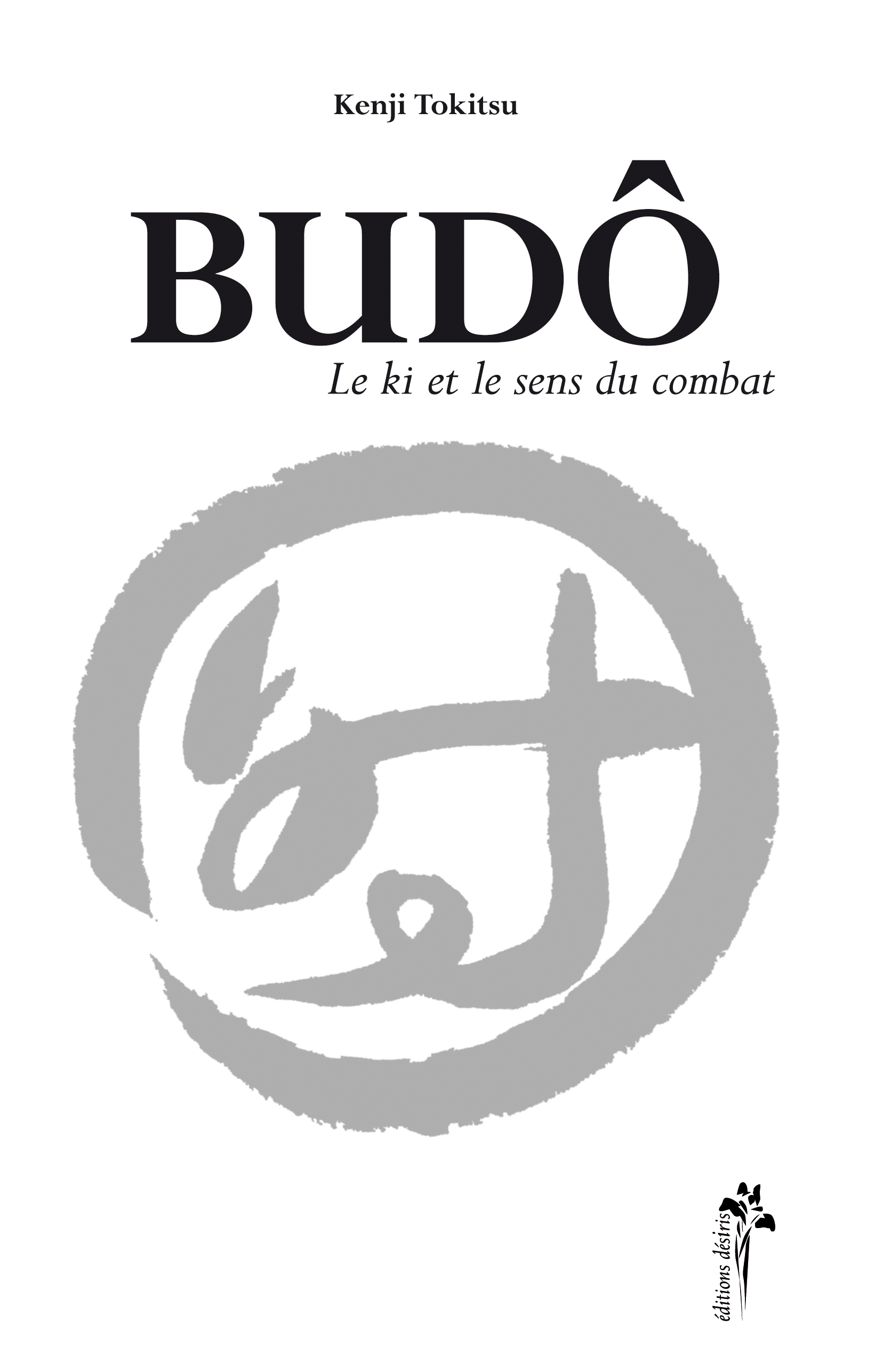 Budô - le ki et le sens du combat