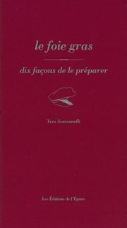 Le Foie Gras, dix façons de le préparer