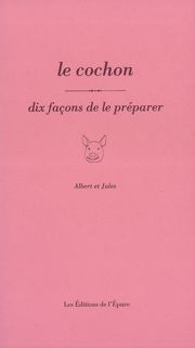 Le Cochon, dix façons de le préparer