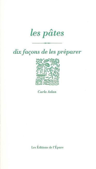 Les Pâtes, dix façons de les préparer