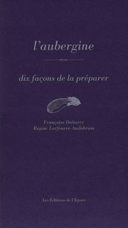 L' Aubergine, dix façons de la préparer