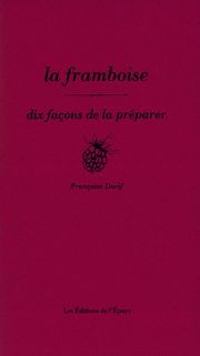 La Framboise, dix façons de la préparer