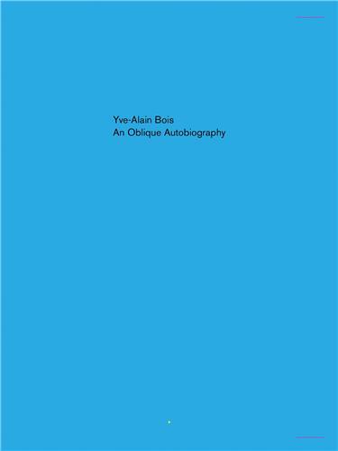 Yve-Alain Bois An Oblique Autobiography /anglais