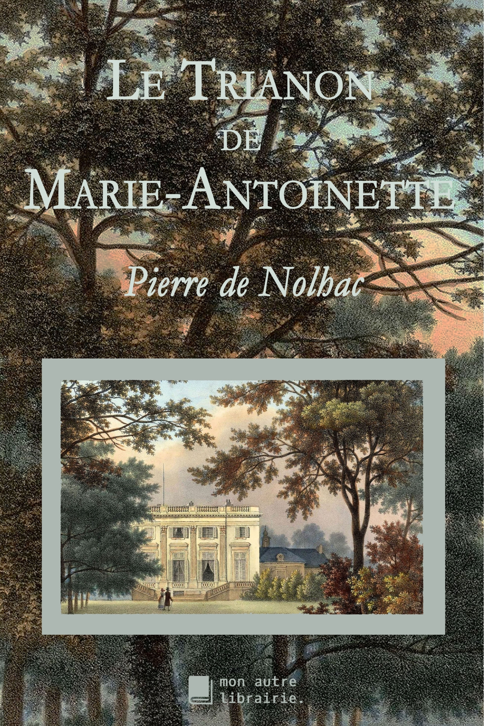 Le Trianon de Marie-Antoinette
