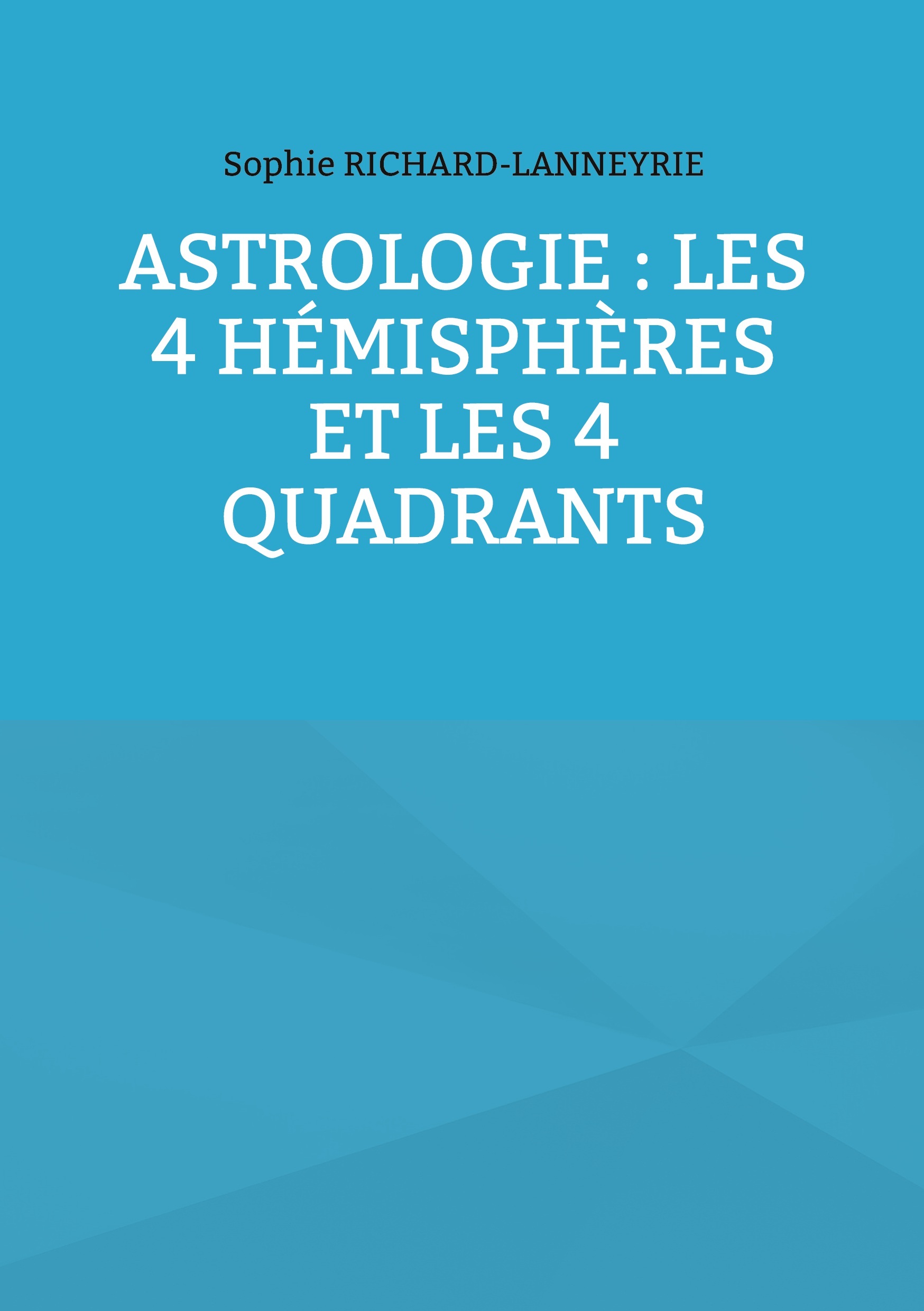 Astrologie : les 4 hémisphères et les 4 quadrants