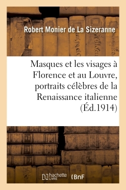 Masques et les visages à Florence et au Louvre, portraits célèbres de la Renaissance italienne