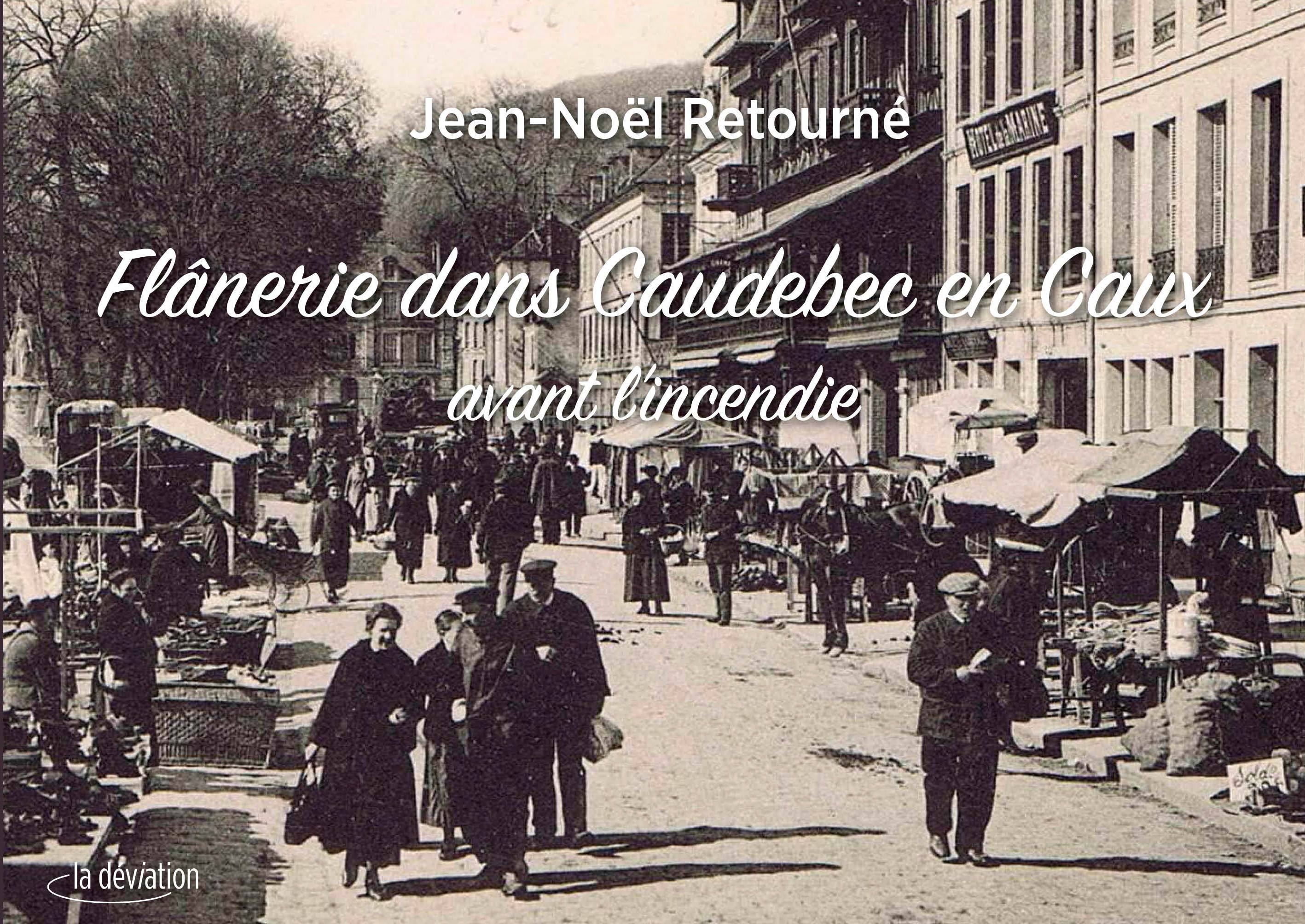 Flânerie dans Caudebec-en-Caux, avant l'incendie