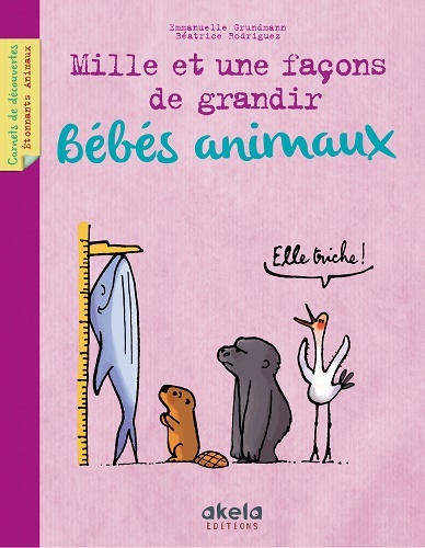 Bébés animaux - mille et une façons de grandir