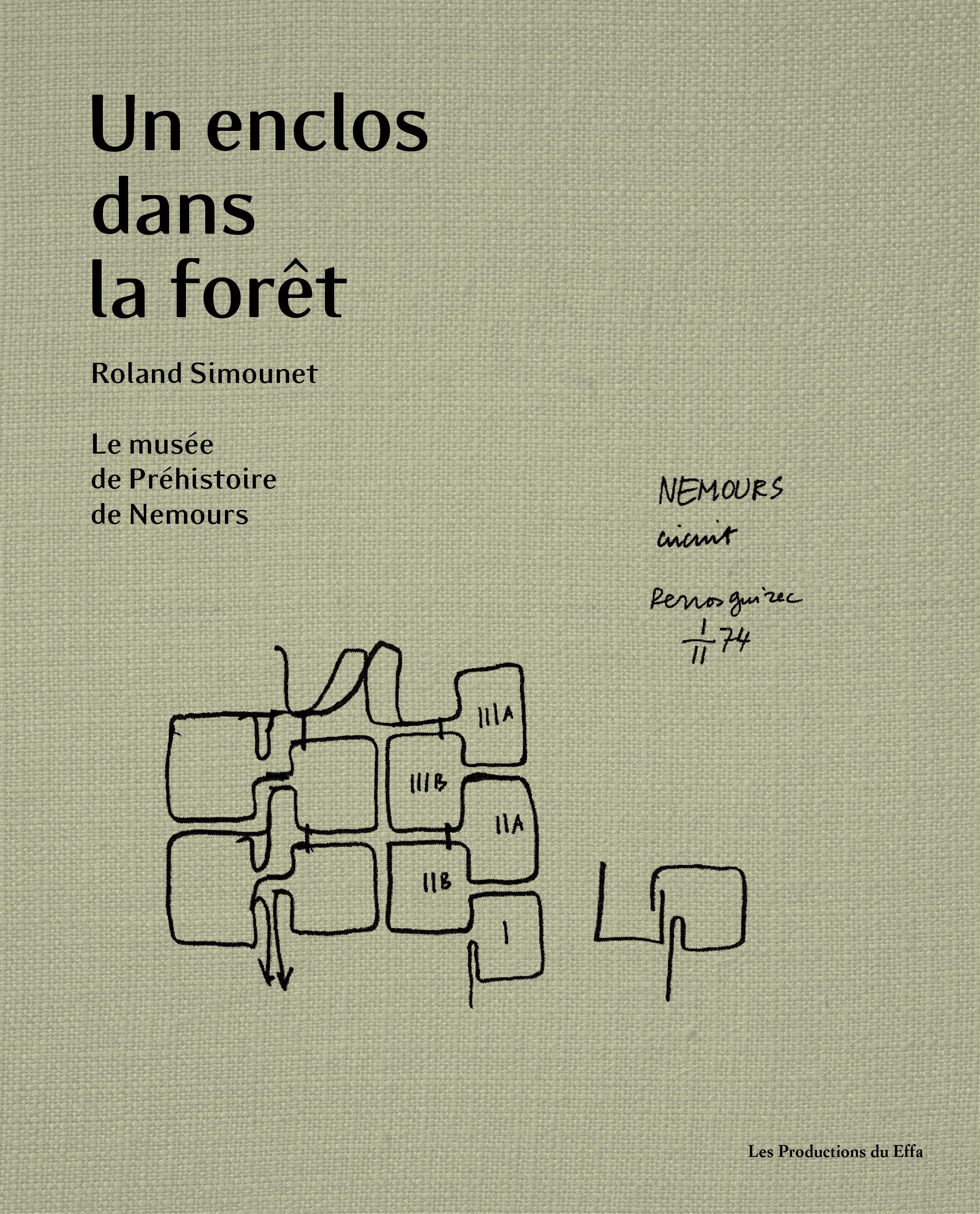 Un enclos dans la forêt. Roland Simounet. Le musée de Préhistoire de Nemours