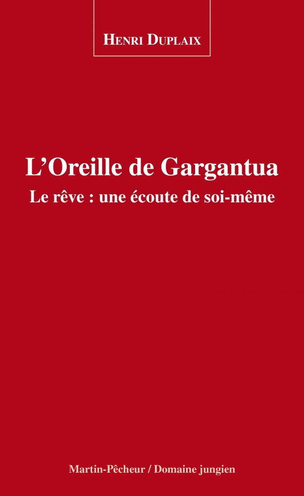 L'OREILLE DE GARGANTUA. LE RÊVE : UNE ECOUTE DE SOI-MÊME