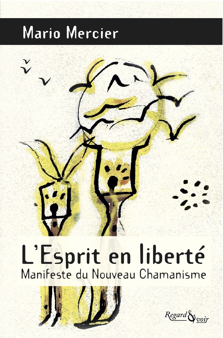 L'Esprit en liberté - Manifeste du nouveau chamanisme