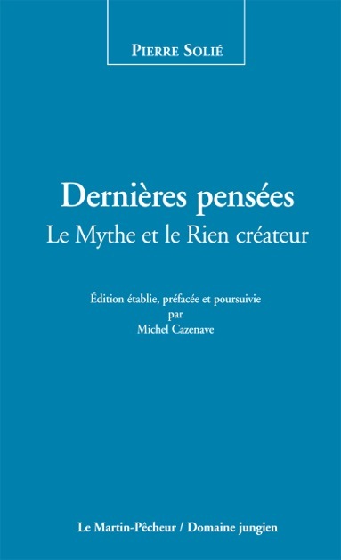 Dernières pensées, le Mythe et le Rien créateur
