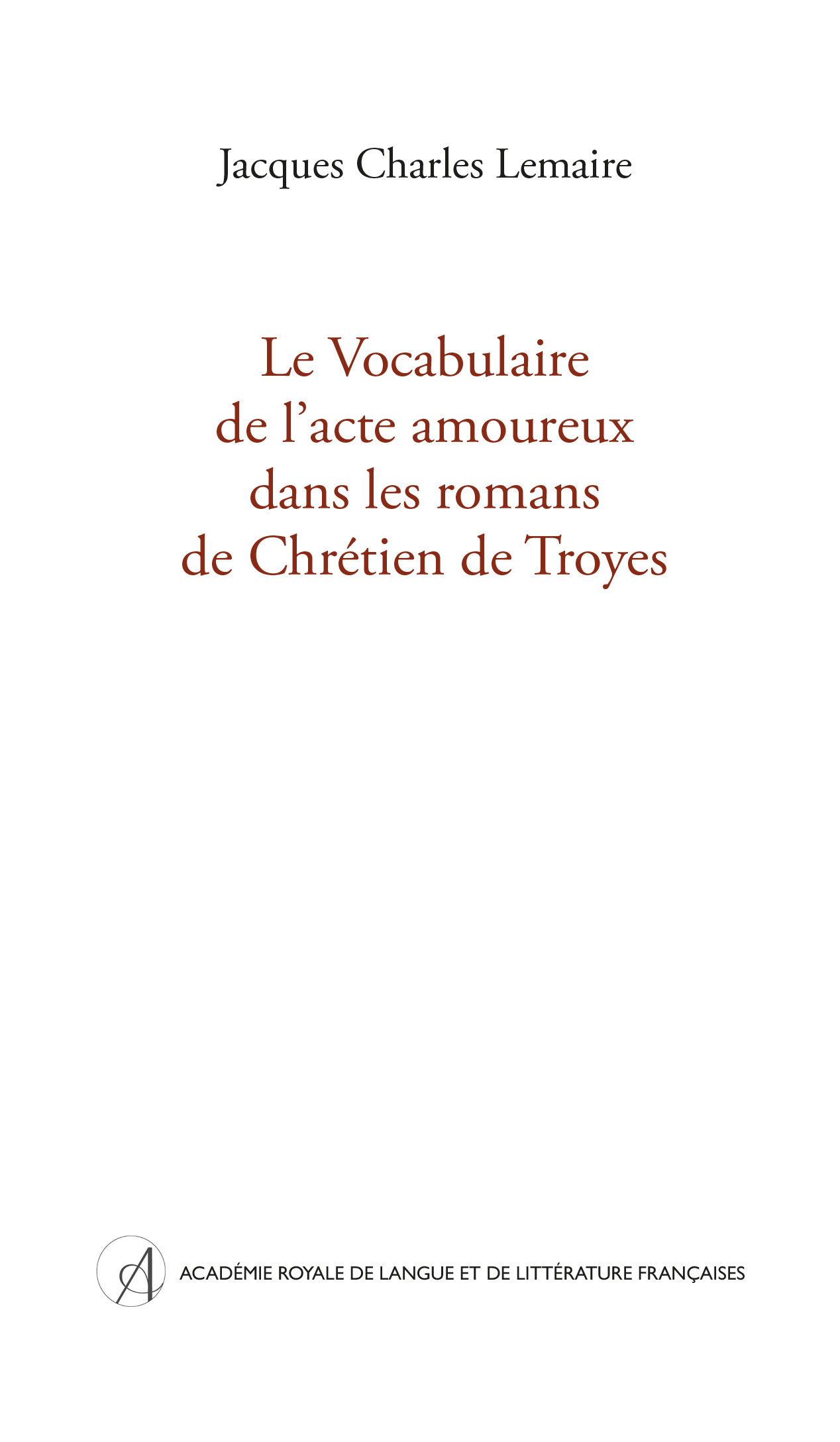 Le Vocabulaire de l'acte amoureux dans les romans de Chrétien de Troyes
