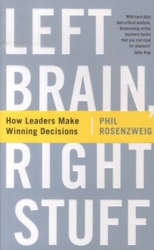 Left Brain, Right Stuff: How Leaders Make Winning Decisions