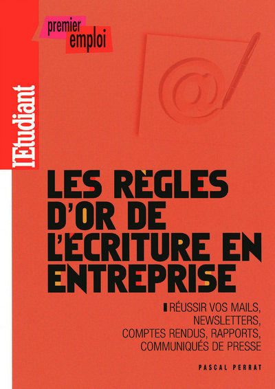 Les règles d'or de l'écriture en entreprise
