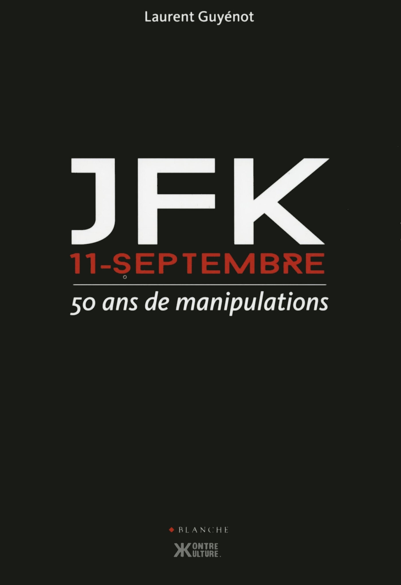 JFK / 11 SEPTEMBRE - 50 ans de manipulations